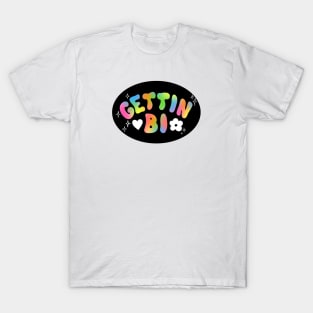 Gettin bi T-Shirt